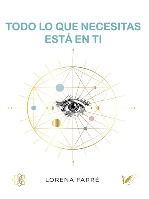 cover image of Todo lo que necesitas está en ti